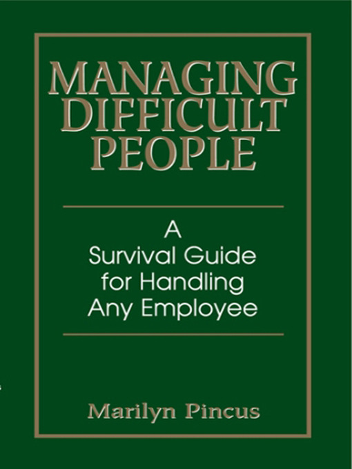 Title details for Managing Difficult People by Marilyn Pincus - Available